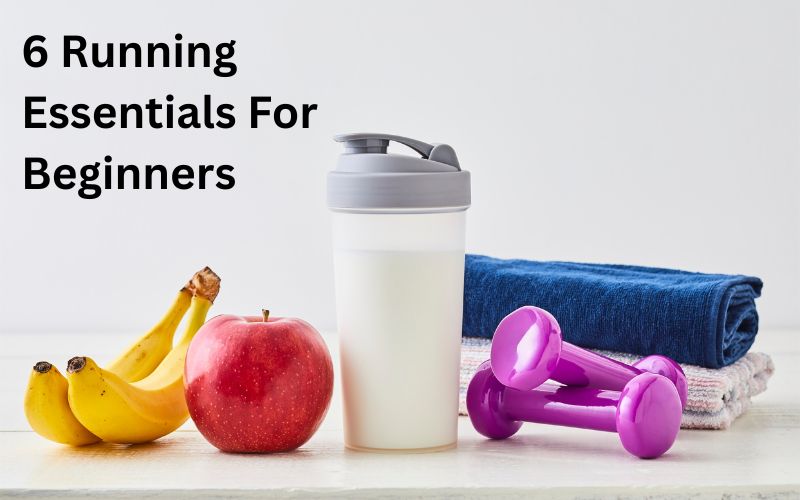 6 Running Essentials For Beginners